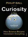 Curiosity How Science Became Interested in Everything by Philip Ball eBook